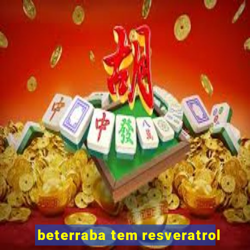 beterraba tem resveratrol