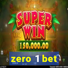 zero 1 bet