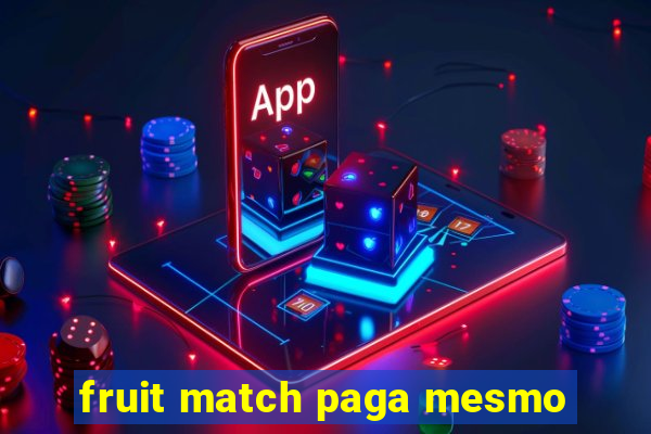 fruit match paga mesmo