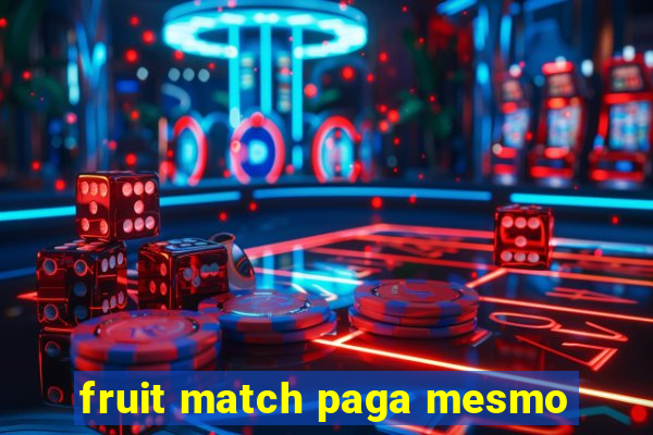 fruit match paga mesmo