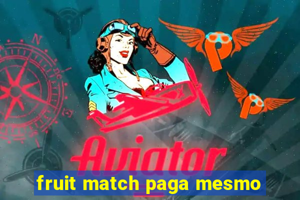 fruit match paga mesmo