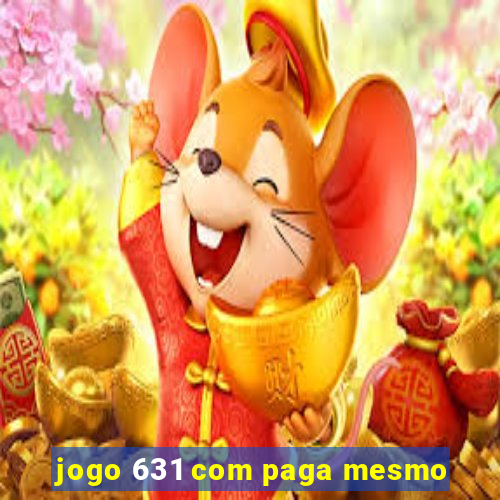 jogo 631 com paga mesmo