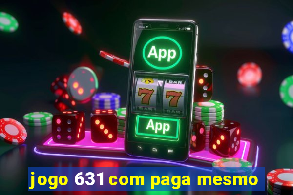 jogo 631 com paga mesmo