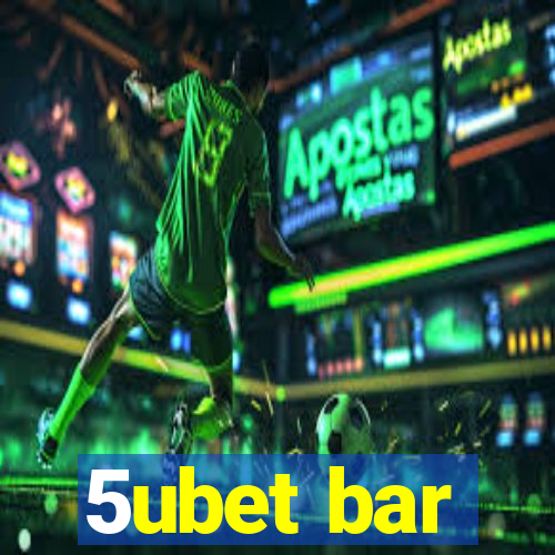 5ubet bar