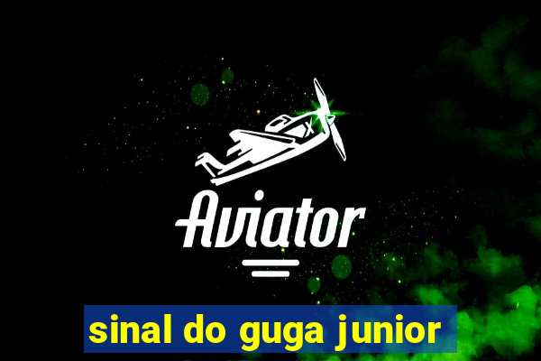 sinal do guga junior