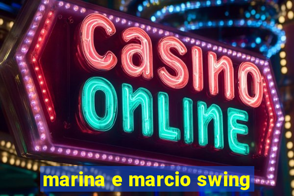 marina e marcio swing