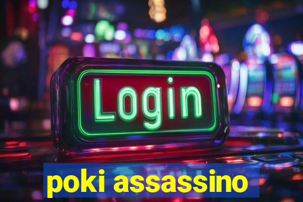 poki assassino