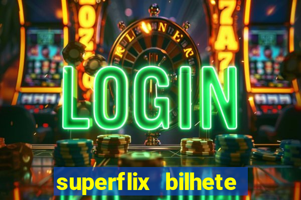 superflix bilhete de loteria