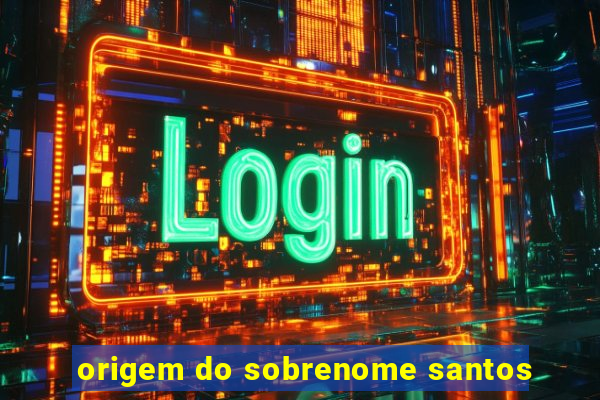 origem do sobrenome santos