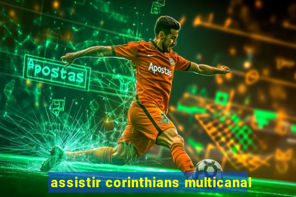 assistir corinthians multicanal