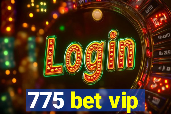 775 bet vip