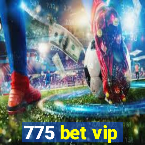 775 bet vip