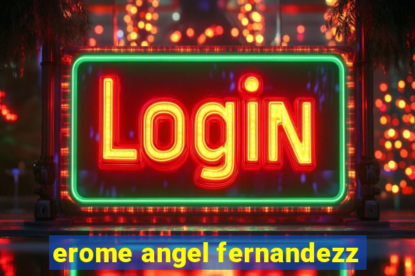 erome angel fernandezz