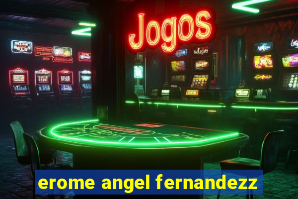 erome angel fernandezz