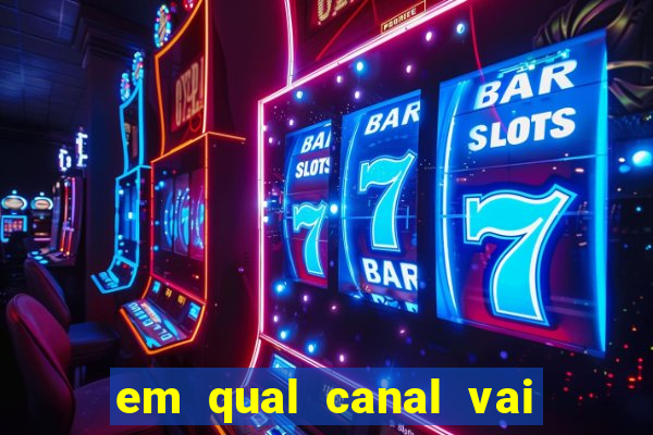 em qual canal vai passar o jogo do inter hoje