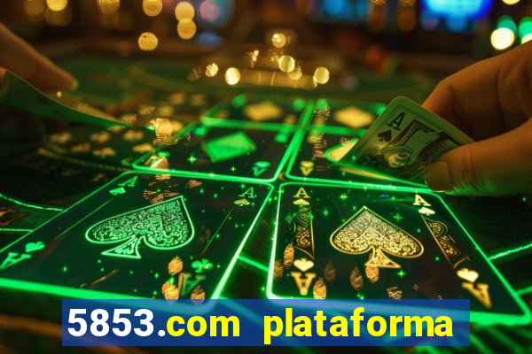 5853.com plataforma de jogos