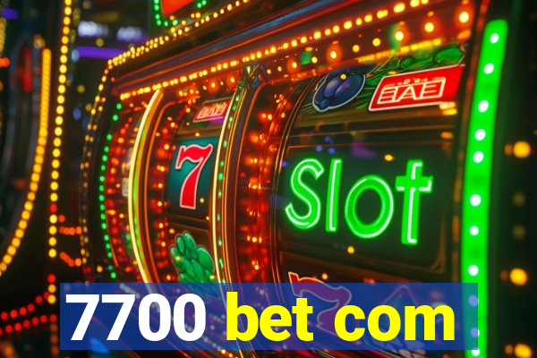 7700 bet com