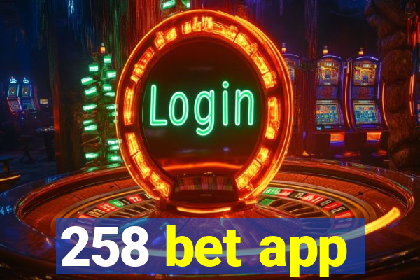 258 bet app