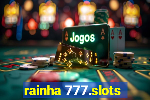 rainha 777.slots