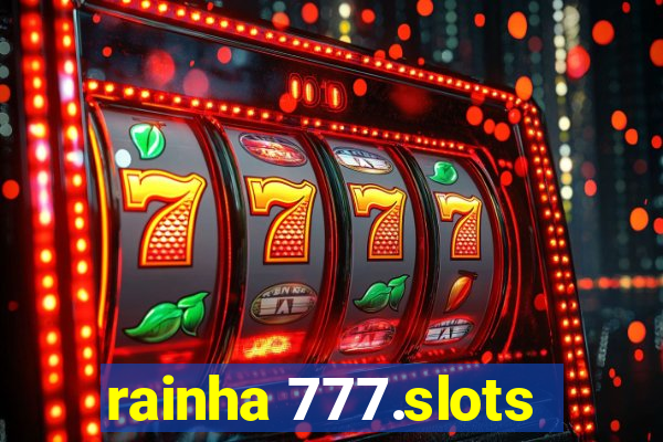 rainha 777.slots