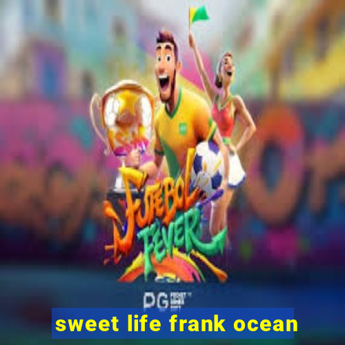 sweet life frank ocean