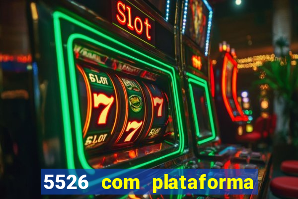 5526 com plataforma de jogos