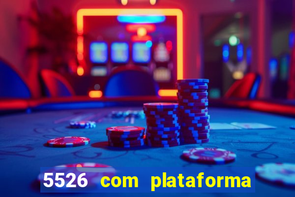 5526 com plataforma de jogos