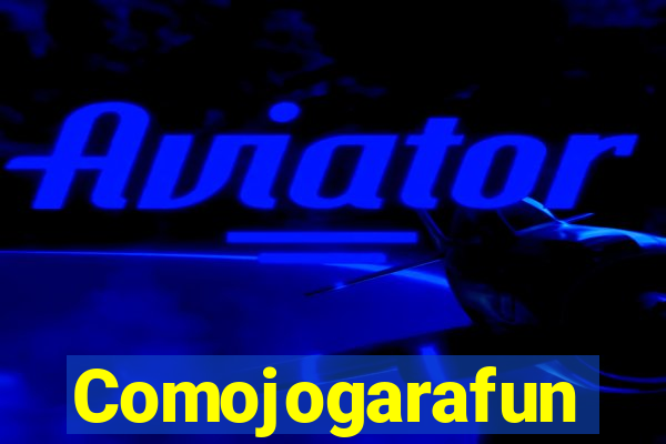 Comojogarafun