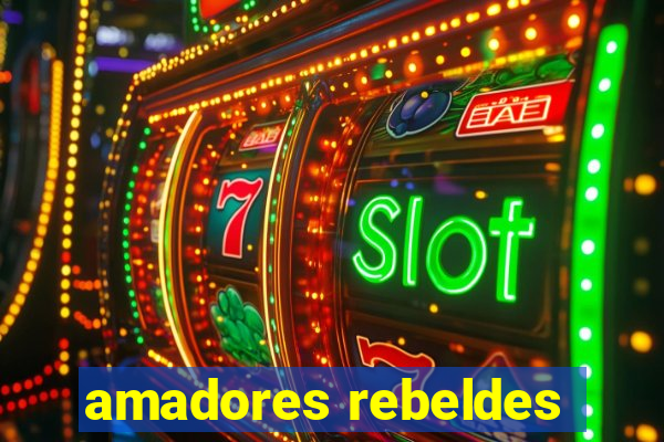 amadores rebeldes