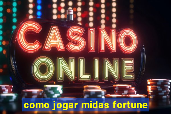 como jogar midas fortune