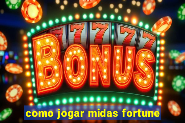 como jogar midas fortune