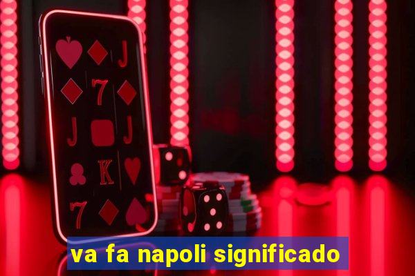 va fa napoli significado