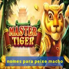 nomes para peixe macho