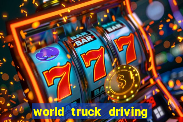 world truck driving simulator dinheiro infinito tudo desbloqueado 2024