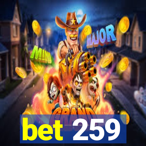 bet 259