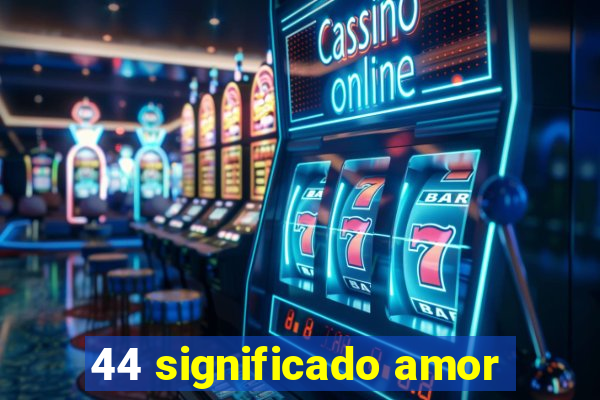 44 significado amor