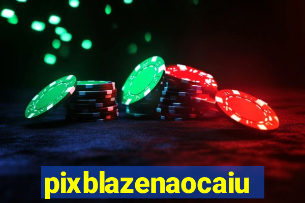 pixblazenaocaiu