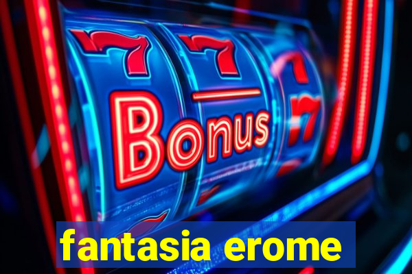 fantasia erome