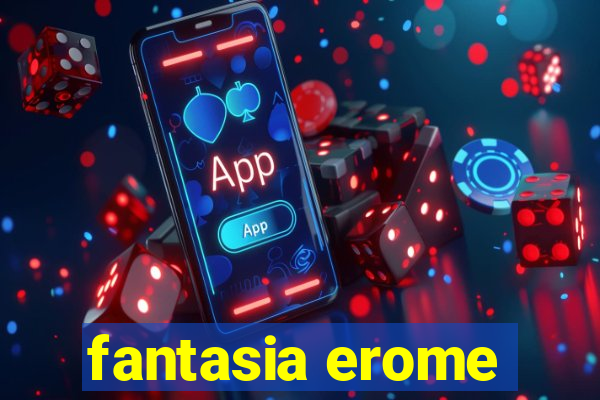 fantasia erome