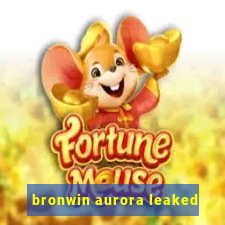 bronwin aurora leaked