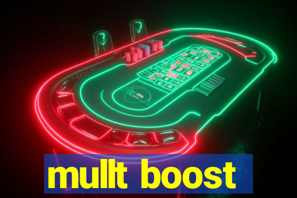 mullt boost