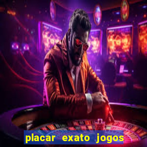 placar exato jogos de hoje