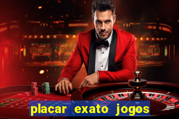 placar exato jogos de hoje