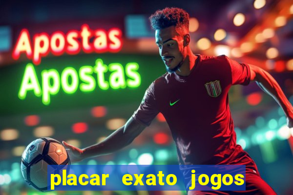 placar exato jogos de hoje