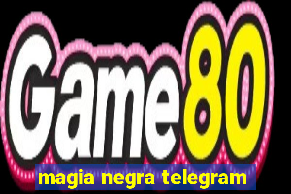 magia negra telegram