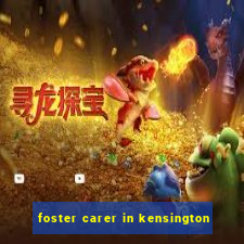 foster carer in kensington