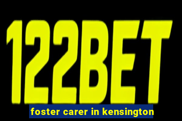 foster carer in kensington