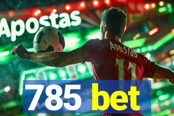 785 bet