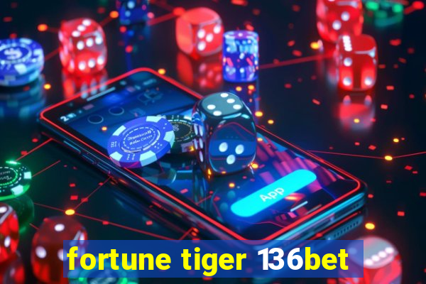 fortune tiger 136bet