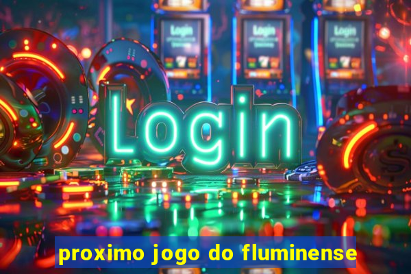 proximo jogo do fluminense